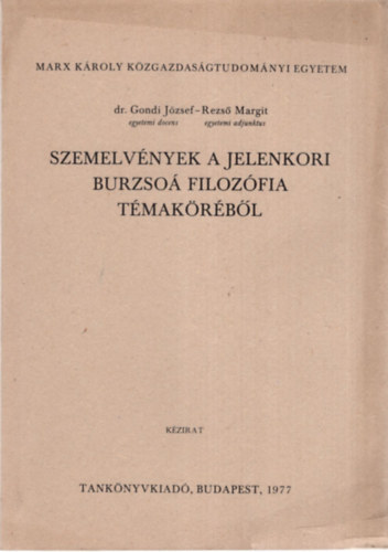 Dr. Rezs Margit Gondi Jzsef - Szemelvnyek a jelenkori burzso filozfia tmakrbl - Marx Kroly Kzgazdasgtudomnyi Egyetem  1977