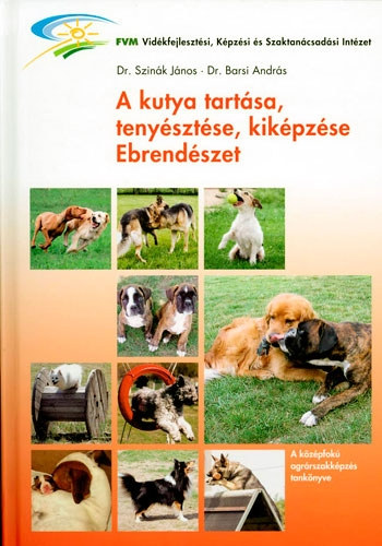 Dr. Dr. Barsi András Szinák János - A kutya tartása, tenyésztése, kiképzése; Ebrendészet