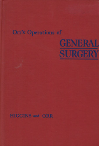 Thomas G. Orr George A. Higgins - Orr's Operations of General Surgery