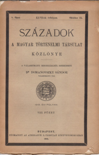 szerk. Dr. Domanovszky Sándor - Századok (A Magyar Történelmi Társulat Közlönye) 1913 évi folyam VIII. füzet
