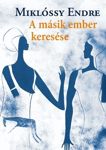 Miklssy Endre - A msik ember keresse