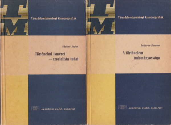 2 db könyv a Társadalomtudományi kismonográfiák sorozatból: Történelmi ismeret - Szocialista tudat + A történelem tudományossága