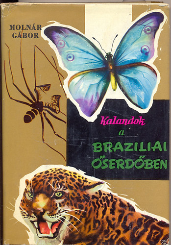 Molnár Gábor - Kalandok a braziliai őserdőben