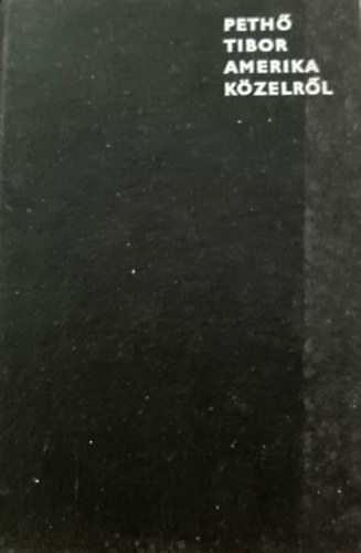 Pethő Tibor - Amerika közelről