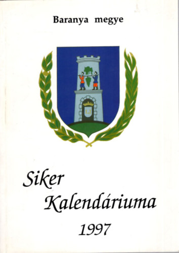 Egri S�ndor - Baranya megye Siker Kalend�riuma 1997