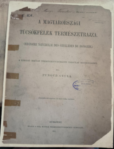 Pungur Gyula - A magyarorszgi tcskflk termszetrajza. (Historie naturelle des gryllides de Hongrie.) (1891)