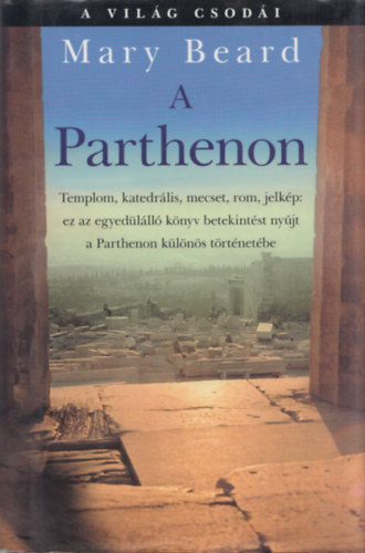 Mary Beard - A parthenon: a vilg csodi