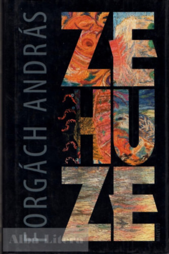 Forgách András - Zehuze