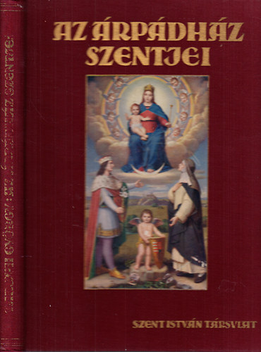 Tarczai Gyrgy - Az rpdhz szentjei (nem reprint)