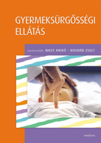 Nagy Anik� - Bogn�r Zsolt  (szerk.) - Gyermeks�rg�ss�gi ell�t�s