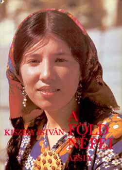 Kiszely István - A Föld népei 2. - Ázsia népei