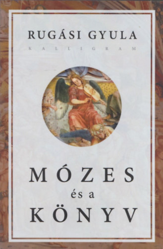 Rugási Gyula - Mózes és a könyv