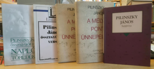 Pilinszky J�nos - 5 db Pilinszky J�nos: A m�lypont �nnep�lye 1-2. (I-II.); �sszegy�jt�tt m�vei (Napl�k, t�red�kek); �sszegy�jt�tt versei; Sz�ppr�za
