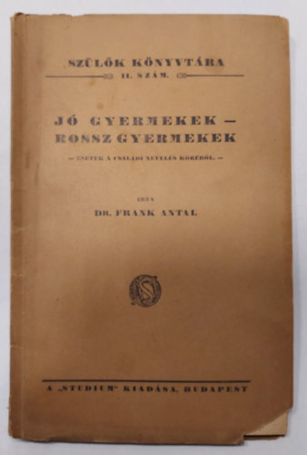 Dr. Frank Antal - J gyermekek - rossz gyermekek - Esetek a csaldi nevels krbl (Magyar Gyermektanulmnyi s Gyakorlati Llektani Trsasg 11. szm)