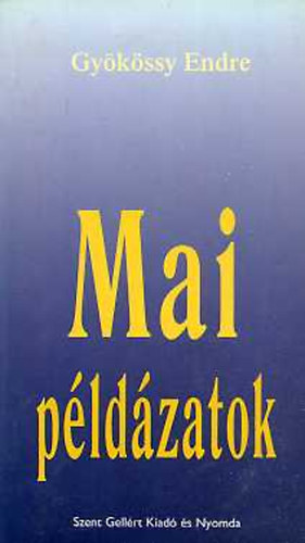 Gyökösy Endre - Mai példázatok