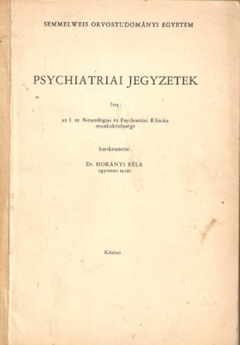 Dr. Hor�nyi B�la  (szerk.) - Psychiatriai jegyzetek