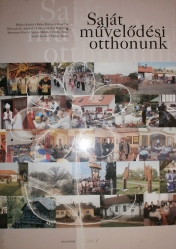 Beke P�l  (szerk.) - Saj�t m�vel�d�si otthonunk