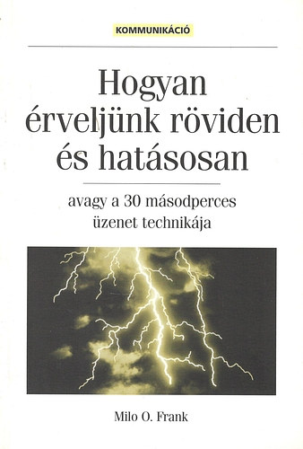 Milo O. Frank - Hogyan �rvelj�nk r�viden �s hat�sosan