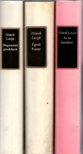 N�meth L�szl� - 3 db N�meth L�szl�: Megmentett gondolatok +Az �n katedr�m +�get� eszter