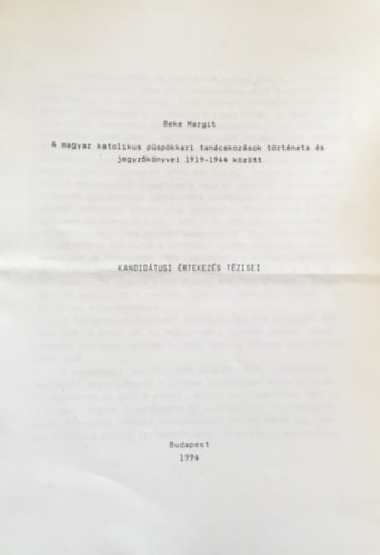 Beke Margit - A magyar katolikus p�sp�kkari tan�cskoz�sok t�rt�nete �s jegyz�k�nyvei 1919-1944 k�z�tt - K�l�nlenyomat