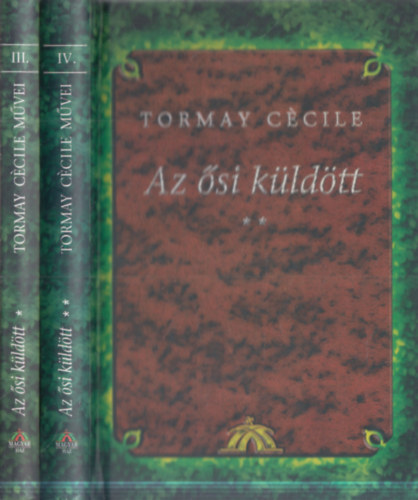 Tormay Cécile - Tormay Cécile művei III-IV. - Az ősi küldött 1-2.