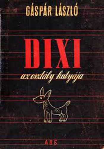 G�sp�r L�szl� - Dixi, az oszt�ly kuty�ja