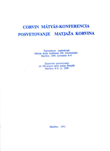 Corvin M�ty�s-Konferencia (Tudom�nyos tan�cskoz�s M�ty�s kir�ly hal�l�nak 500. �vfordul�j�n, 1990. november 8-9.)- k�tnyelv�