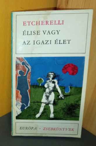 Etcherelli: - Élise vagy az igazi élet