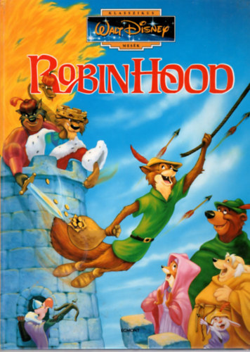 Walt Disney - Robin Hood (Klasszikus Walt Disney mesék 7.)