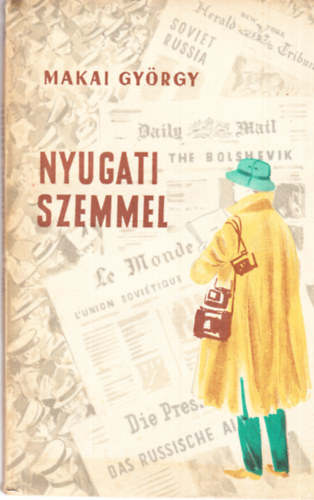 Makai Gyrgy - Nyugati szemmel (A Szovjetunibl jelentjk)