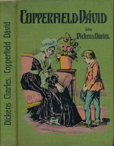 Charles Dickens - Copperfield Dávid élettörténete