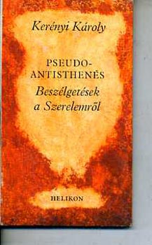 Kernyi Kroly - Beszlgetsek a szerelemrl (Pseudo-antisthens)