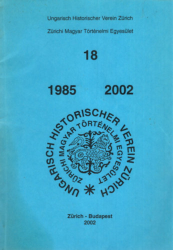 Dr. Prof. Dr. Peter Lindegger Csihk J. Gyrgy - A Zrichi Magyar Trtnelmi Egyeslet 18 ve  1985-2002