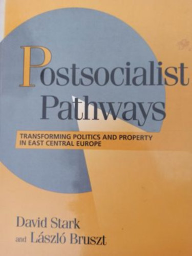 L�szl� Bruszt David Stark - Postsocialist Pathways (Posztszocialista utak -Angol nyelv�)