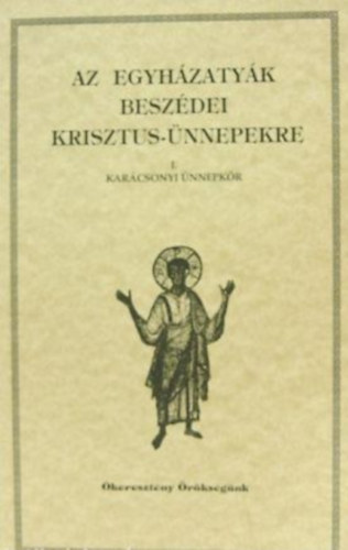 Az egyh�zaty�k besz�dei Krisztus-�nnepekre I.