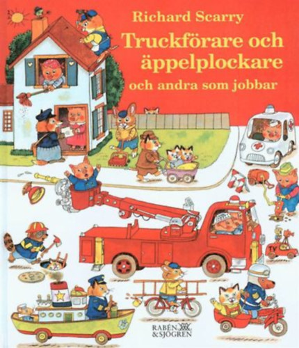 Richard Scarry - Truckf�rare och �ppelplockare och andra som jobbar (Targoncavezet�k, almaszed�k �s m�sok, akik dolgoznak)