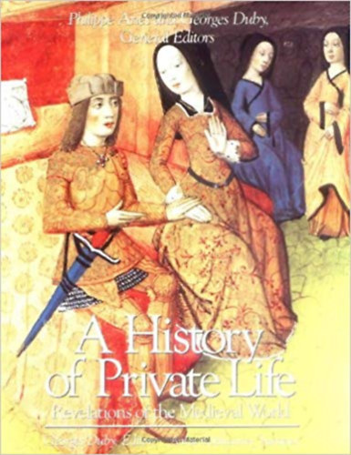Georges Duby  (Editor); Arthur Goldhammer (Translator) - A History of Private Life II. - Revelations of the Medieval World