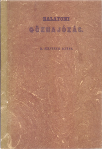 gr. Széchenyi István - Balatoni gőzhajózás (reprint)