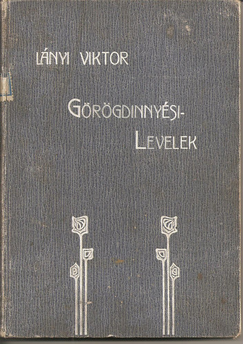 Lányi Victor - Görögdinnyési levelek