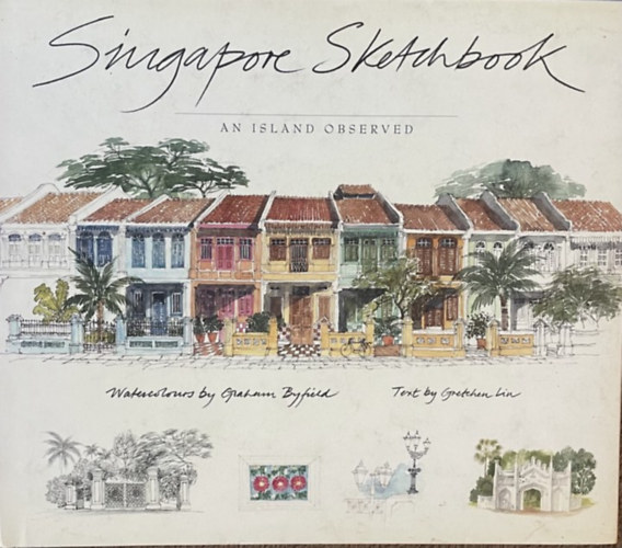 Gretchen Liu - Singapore Sketchbook - An Island Observed