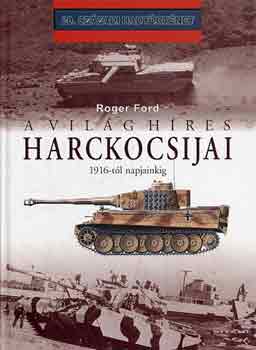 Roger Ford - A vilg hres harckocsijai 1916-tl napjainkig