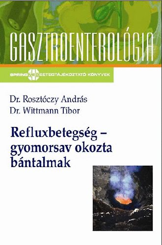 Rosztczy Andrs, Wittman T. - Refluxbetegsg - gyomorsav okozta bntalmak