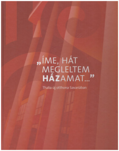 "me, ht megleltem hzamat..." - Thalia j otthona Savariban