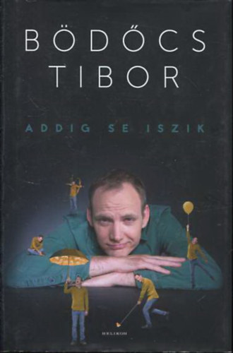 Bödőcs Tibor - Addig se iszik
