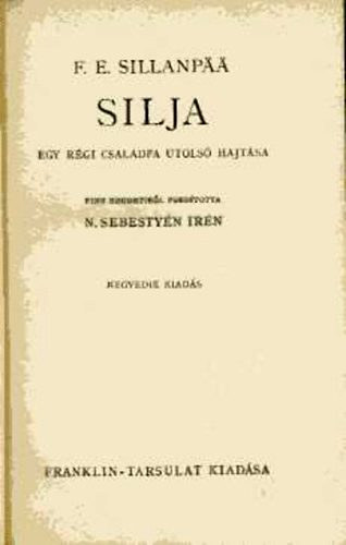 F.E. Sillanpää - Silja (egy régi családfa utolsó hajtása)