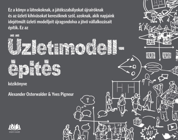 Alexander Osterwalder Yves Pigneur - Üzletimodell-építés