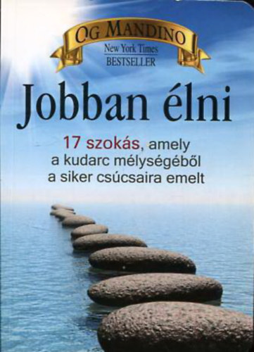 Og Mandino - Jobban �lni - 17 szok�s, amely a kudarc m�lys�g�b�l a siker cs�csaira emelt