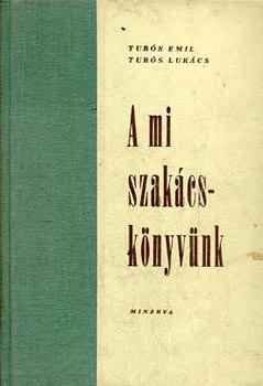 Turós Emil; Turós Lukács - A mi szakácskönyvünk