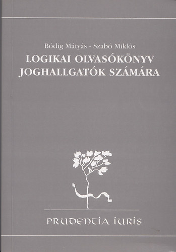 B�dig M�ty�s-Szab� Mikl�s - Logikai olvas�k�nyv joghallgat�k sz�m�ra