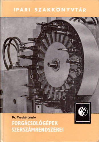 Dr. Vrauk Lszl - Forgcsolgpek szerszmrendszerei (Ipari Szakknyvtr)